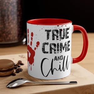True Crime and Chill | Accent Coffee Mug, 11oz