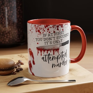 If at First You Don't Succeed it's only Attempted Murder | True Crime Lover Gifts | Accent Color Handle Coffee Mug, 11oz