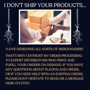 May include: Image with text: "I DON'T SHIP YOUR PRODUCTS..." and "I LOVE DESIGNING ALL SORTS OF MERCHANDISE!" A person is handing a stack of three cardboard boxes. The text also states to contact the seller on Etsy for questions.