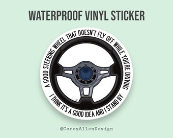 A Good Steering Wheel Waterproof Vinyl Sticker | No Good Car Ideas | ITYSL Sticker | I Think You Should Leave Sticker | Tim Robinson Sticker