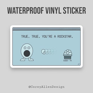 True. True. You’re A Rockstar Eggman Game Waterproof Vinyl Sticker | ITYSL Sticker | I Think You Should Leave Sticker | Tim Robinson Sticker