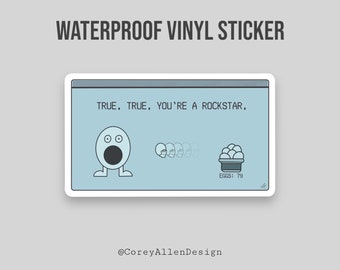 True. True. You’re A Rockstar Eggman Game Waterproof Vinyl Sticker | ITYSL Sticker | I Think You Should Leave Sticker | Tim Robinson Sticker