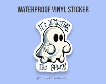 It’s Interesting, The Ghosts Waterproof Vinyl Sticker | ITYSL Sticker | I Think You Should Leave Sticker | Tim Robinson Sticker