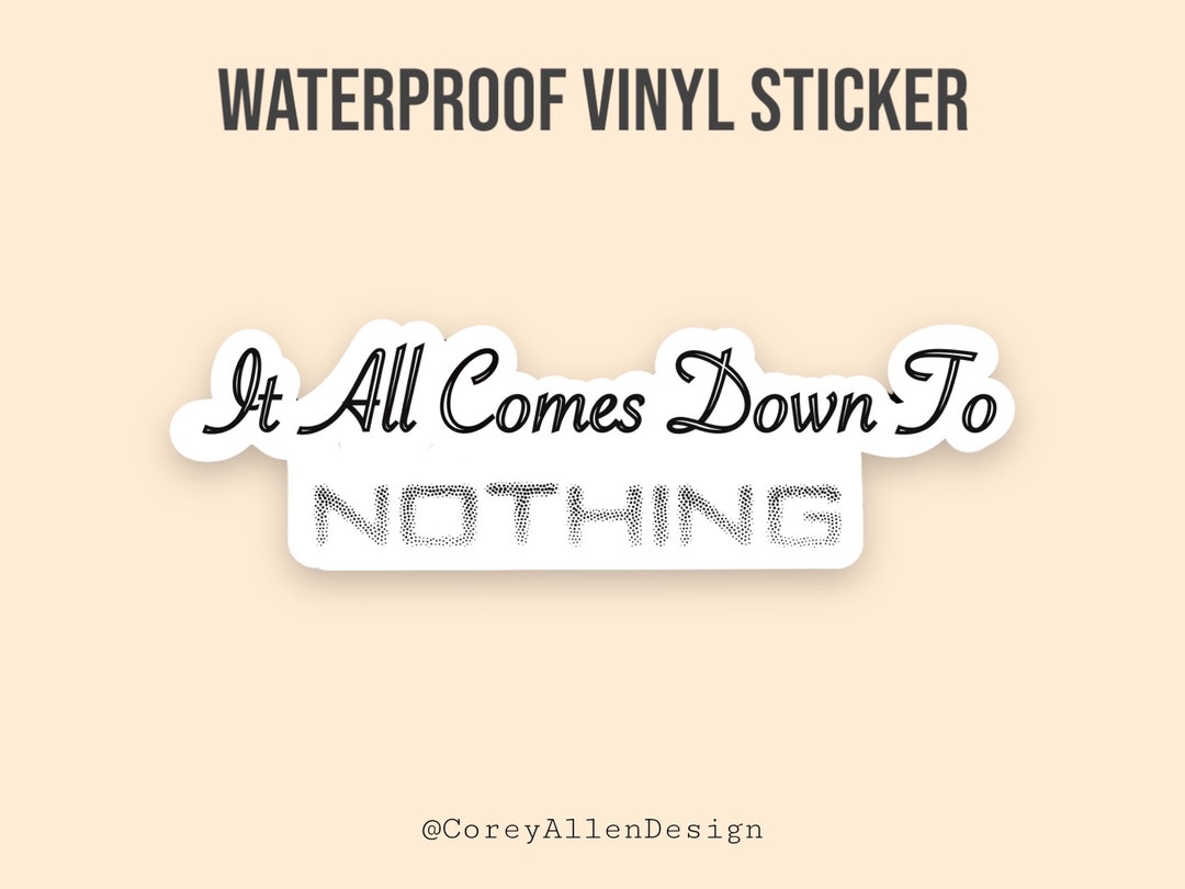 Typical Situation Waterproof Vinyl Sticker | It All Comes Down to ...