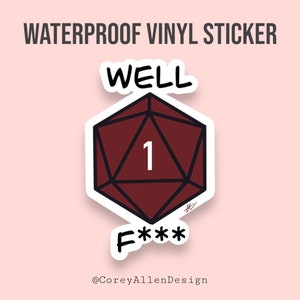 May include: A red 20-sided die with a white "1" on it. The die is surrounded by a white border and the words "WELL F***" are written below it. The background is pink.