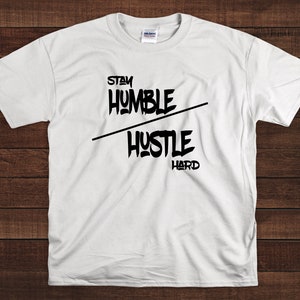 Stay Humble Hustle Hard Tees