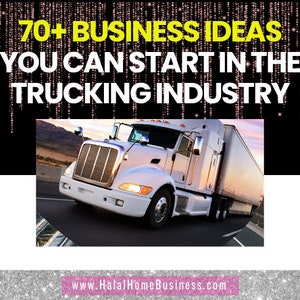Könnte beinhalten: Ein weißer Sattelzug mit einem silbernen Anhänger fährt auf einer Autobahn. Der LKW fährt auf einen Sonnenuntergang zu. Der Text "70+ BUSINESS IDEAS YOU CAN START IN THE TRUCKING INDUSTRY" befindet sich oben im Bild. Der Text "www.HalalHomeBusiness.com" befindet sich unten im Bild.