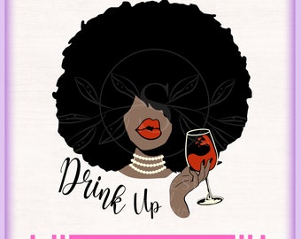Woman Drink Up SVG, Afro woman With Wine SVG, afro woman birthday, Wine Diva, Png clipart, svg cut file for cricut, design tshirt tumbler