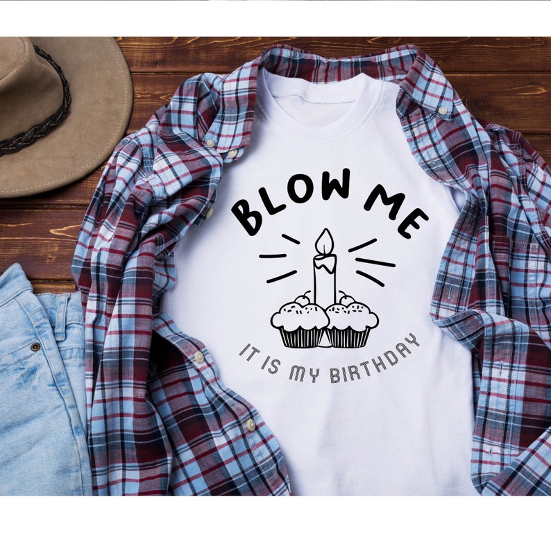 Funny Birthday Saying Svg Blow Me Svg Birthday Shirt Gift - Etsy