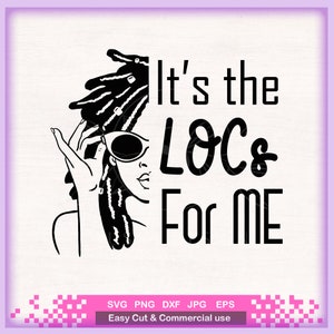 Black woman svg, It's The Locs for Me Svg, Locs Hair SVG, African svg  Cricut Silhouette, Loc svg, Dreadlock svg, Melanin SVG