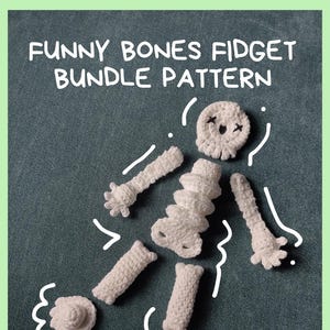 Funny Bones crochet fidget toy PATTERN BUNDLE of 5 different toys that make a mini skeleton friend.