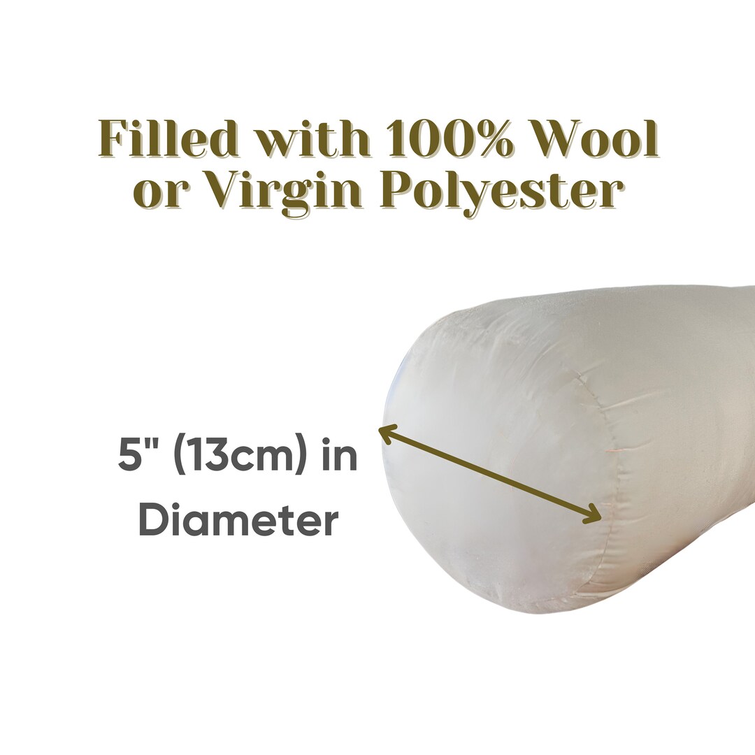 100 Cotton 5 in Diameter Round End Bolster Insert Filled With Wool or