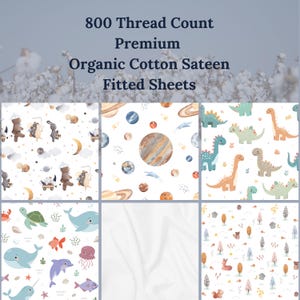 May include: A collage of six different patterns for fitted sheets. The patterns include a space theme with planets and stars, a dinosaur theme, a sea creature theme, a forest theme, and two solid white patterns. The text "800 Thread Count Premium Organic Cotton Sateen Fitted Sheets" is at the top of the image.