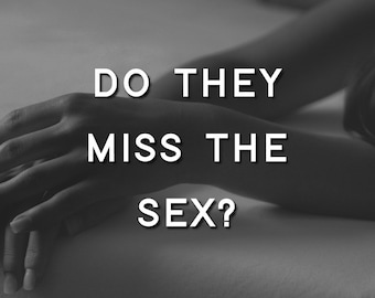 May include: Black and white image with the text "DO THEY MISS THE SEX?" in a bold, sans-serif font. The image features a person's hands resting on a surface, with the text overlayed.