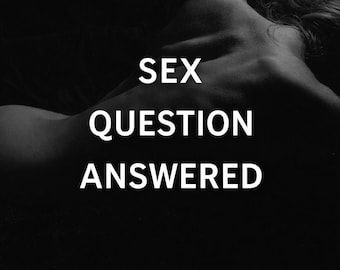 May include: Black and white image featuring the back of a person with the text "SEX QUESTION ANSWERED" in bold white letters. The image is a close-up shot, with the person's back and hair visible.