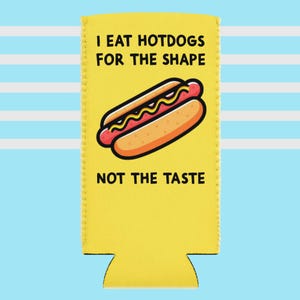 May include: Yellow can cooler with the text "I EAT HOTDOGS FOR THE SHAPE NOT THE TASTE" and a cartoon hotdog illustration. The background is blue and white striped.