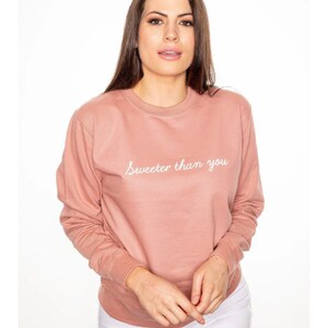 Sweeter than you Sweatshirt, slogan sweater for her, cute pink top, summer spring style, slogan tops for women, Cute tops for her womenswear image 5