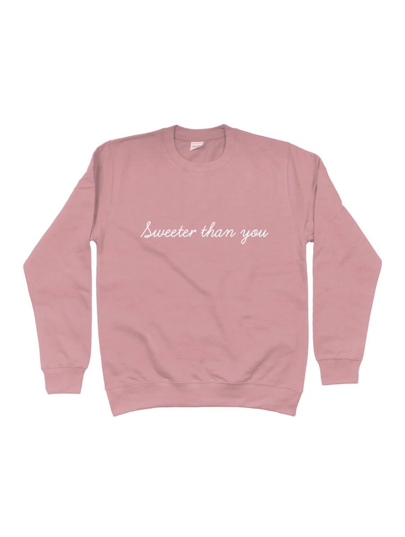 Sweeter than you Sweatshirt, slogan sweater for her, cute pink top, summer spring style, slogan tops for women, Cute tops for her womenswear Dusty Pink