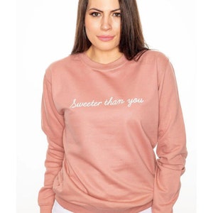 Sweeter than you Sweatshirt, slogan sweater for her, cute pink top, summer spring style, slogan tops for women, Cute tops for her womenswear image 2