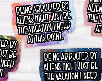 Funny Alien Abduction Vinyl Sticker: Sarcastic Humor, Laptop Decal