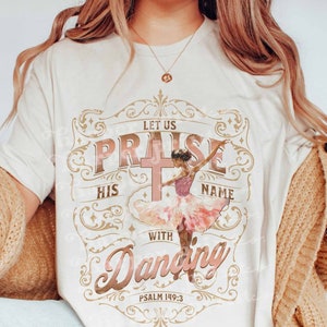 Ballet Sublimation Design Christian PNG Dance Mom Digital Download Bible Verse Ballerina Shirt Design Kids Printable Artwork Psalm 149:3