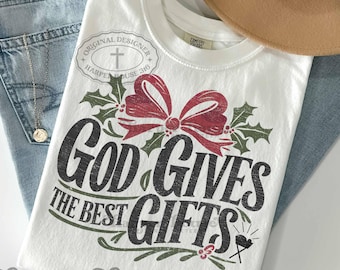 God Gives the Best Gifts PNG Christmas Sublimation Designs Best Selling Christmas Tshirt Designs Religious Christmas PNG Cute DTF Christmas