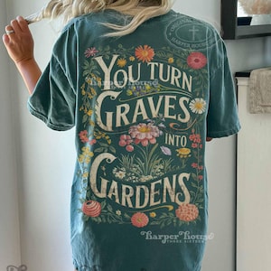 You turn Graves into Gardens PNG Christian shirt designs for women boho vintage graphic tees