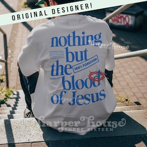 May include: White t-shirt with blue text that reads "nothing but the blood of Jesus." The shirt also features the text "100% Forgiven" and a graphic of a crown of thorns. The text "1 John 1:7" is also printed on the shirt.