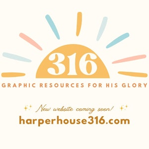 May include: A graphic design logo with a yellow sun with the number 316 in white text. The sun has a light blue, pink, and yellow rays. The text "GRAPHIC RESOURCES FOR HIS GLORY" is below the sun. The text "New website coming soon!" is below the text. The text "harperhouse316.com" is below the text.