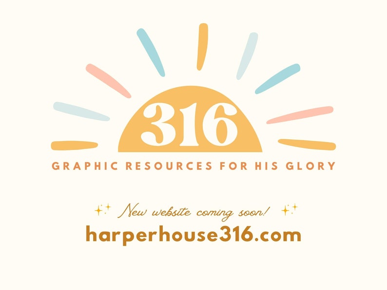 May include: A graphic design logo with a yellow sun with the number 316 in white text. The sun has a light blue, pink, and yellow rays. The text "GRAPHIC RESOURCES FOR HIS GLORY" is below the sun. The text "New website coming soon!" is below the text. The text "harperhouse316.com" is below the text.