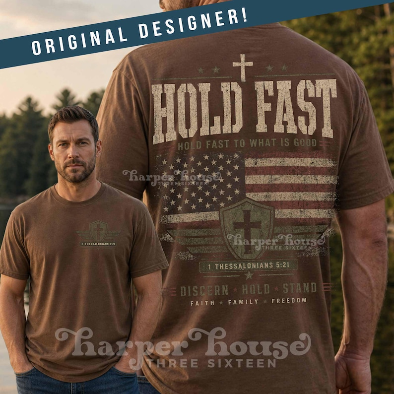 May include: Brown t-shirt with a distressed American flag design and the words "HOLD FAST" and "HOLD FAST TO WHAT IS GOOD." The shirt also features the text "1 THESSALONIANS 5:21" and "DISCERN HOLD STAND FAITH FAMILY FREEDOM."