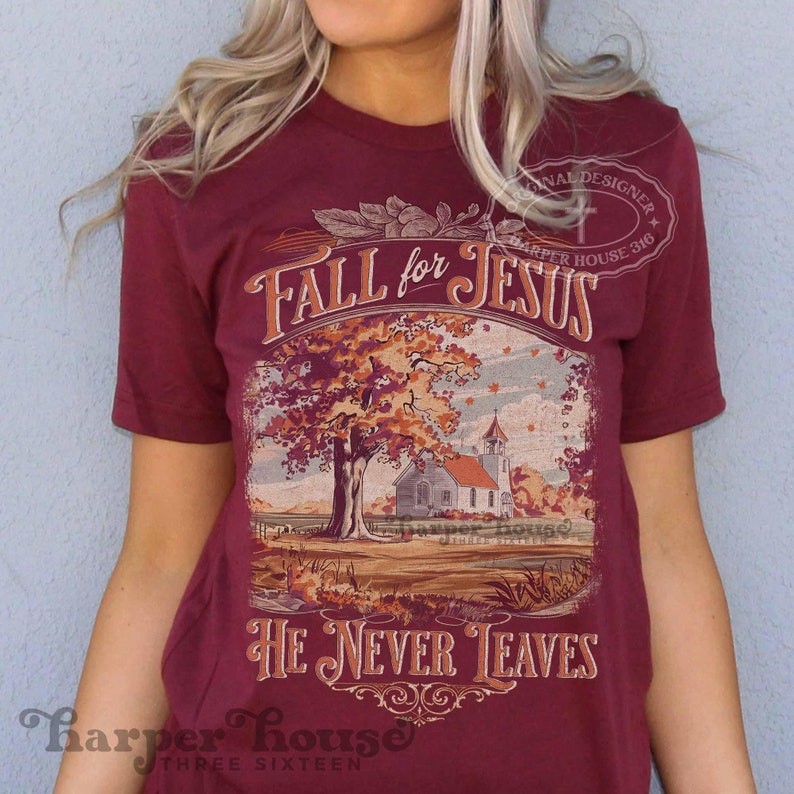 fall for Jesus he never leaves png files for sublimation and dtf transfers fall