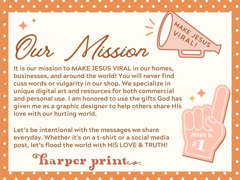 May include: A graphic design business card with an orange polka dot background. The card features a megaphone with the text "Make Jesus Viral!" and a pink foam hand with the text "Jesus is #1". The text "Our Mission" is in a large, stylized font. The card includes a mission statement about spreading love and truth.