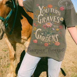 You turn Graves into Gardens PNG Christian shirt designs for women boho vintage graphic tees