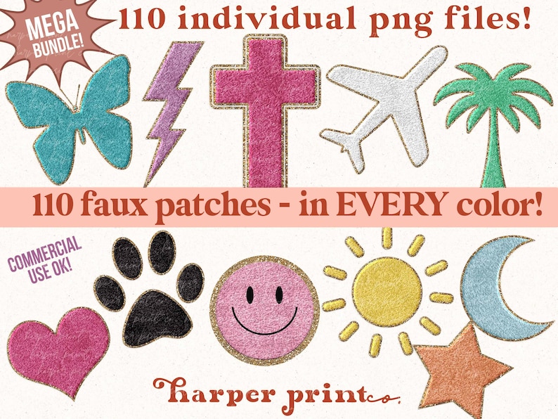 May include: A set of 110 faux patches in various colors and designs, including a butterfly, lightning bolt, cross, airplane, palm tree, paw print, smiley face, sun, moon, star, and heart. The patches are made of a textured fabric with a glittery finish. The text "MEGA BUNDLE!" and "COMMERCIAL USE OK!" are also visible in the image.