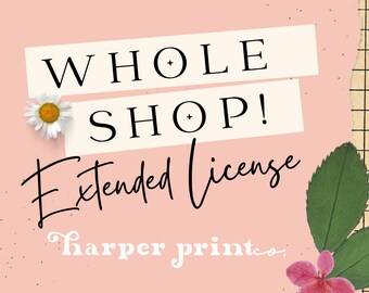 May include: A digital graphic on a light pink background featuring the text WHOLE SHOP! in black capital letters, followed by the words Extended License in black script, and the text harper print co. in white, with a daisy and green leaves.
