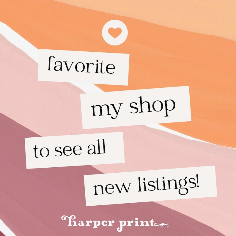 May include: A graphic with a heart icon and the text "favorite my shop to see all new listings! Harper print co."