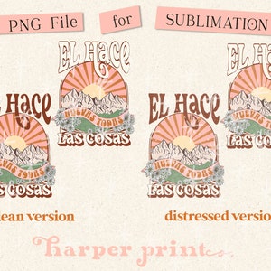 May include: A digital design featuring the text "El Hace Nuevas Todas Las Cosas" in a retro style with a sunset and mountain scene. The design is available in both a clean and distressed version.