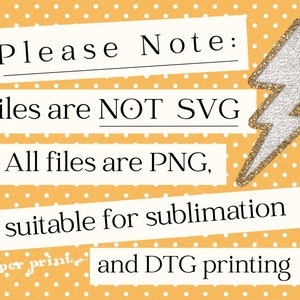 May include: A yellow background with white polka dots and a white lightning bolt graphic. Text on the image reads: "Please Note: Files are NOT SVG. All files are PNG, suitable for sublimation and DTG printing."