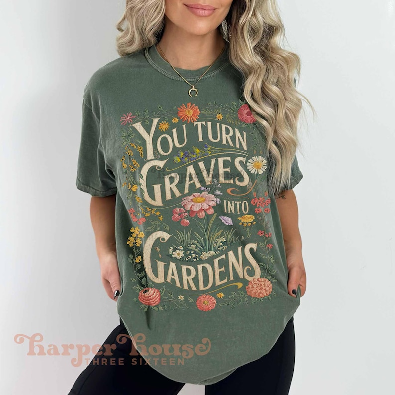 You turn Graves into Gardens PNG Christian shirt designs for women boho vintage graphic tees