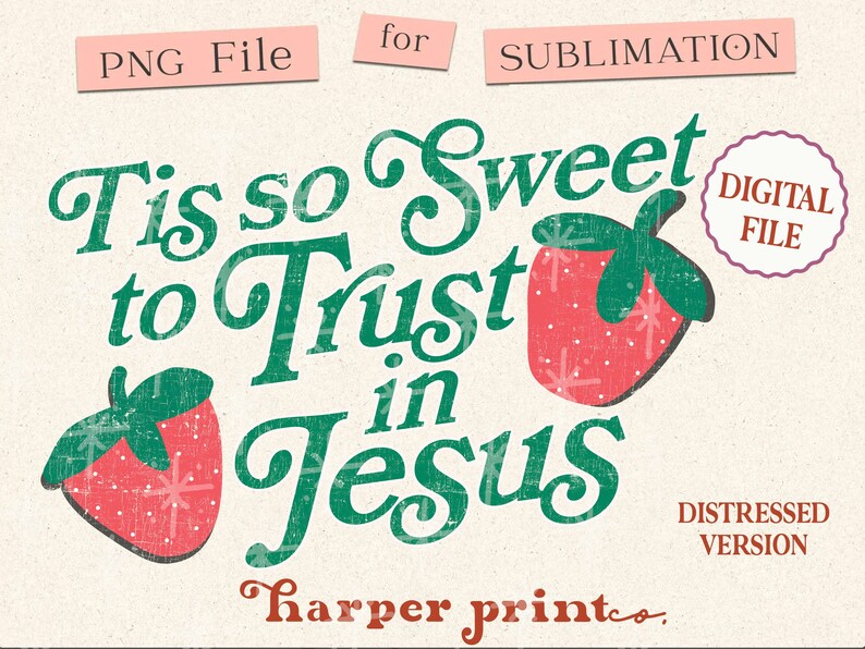 May include: Green and red distressed graphic with the text "Tis so Sweet to Trust in Jesus" and two red strawberries with green leaves. The text "harper printeo." is at the bottom of the graphic.