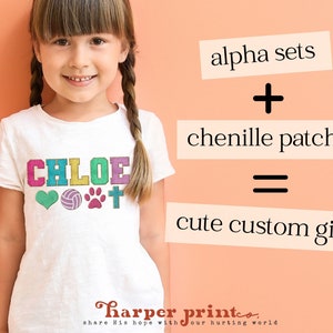 May include: A white t-shirt with the name "CHLOE" in colorful letters and a heart, volleyball, paw print, and cross design. The text "alpha sets + chenille patches = cute custom gifts!" is on a pink background. The text "harper print co. share His hope with our hurting world" is at the bottom of the image.