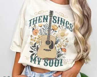 Poi canta la mia anima PNG Disegni di sublimazione PNG occidentali Chitarra floreale File PNG Trasferimenti DTF Abbigliamento religioso Cowgirl Png Boho Fiore Svg