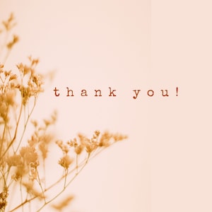 May include: A simple, minimalist design with the text "thank you!" in brown text on a light peach background.  Dried flowers are in the bottom left corner of the image.