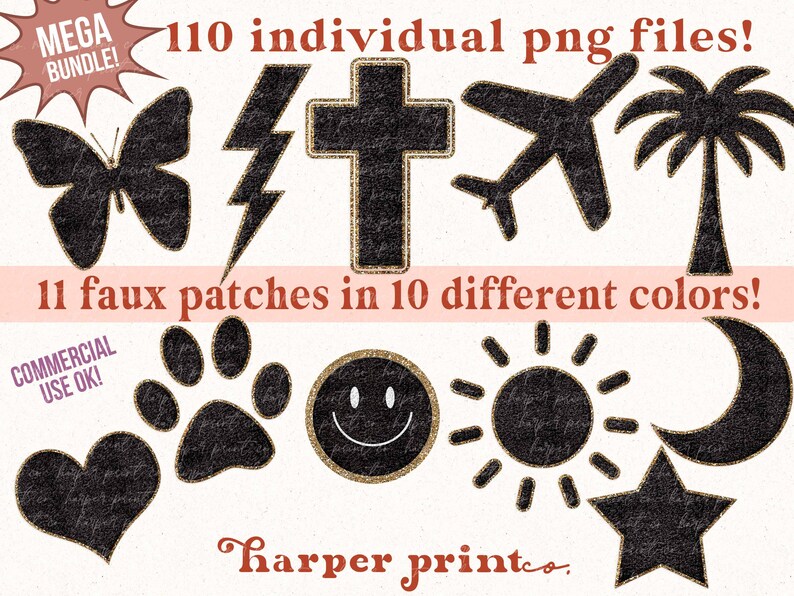 May include: A set of 11 black and gold faux patches, including a butterfly, lightning bolt, cross, airplane, palm tree, paw print, smiley face, sun, moon, star, and heart. The patches are designed to look like they are made of leather with a gold glitter finish. The text "110 individual png files!" and "11 faux patches in 10 different colors!" is written in red and white text on a pink background. The text "COMMERCIAL USE OK!" is written in white text on a green background. The text "harper printeo." is written in red text on a white background.