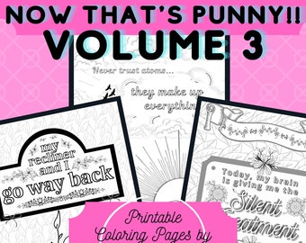 Printable "Now that's punny- volume 3" coloring pages; 10 printable pages, PDF, Joke Funny coloring pages, adult coloring pages