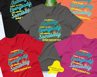 I'm a Nobody Tryin To Tell Everybody about Somebody Who Saved Me Short-Sleeve Unisex T-Shirt, Bible Faith Christian Jesus Saved Me Tee