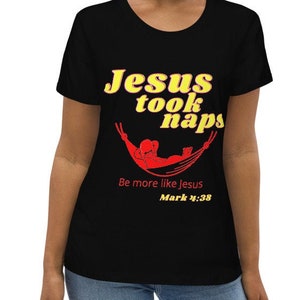 Jesus Took Naps Be More Like Jesus Women&#39;s fitted eco tee yellow and red font, comfortable women tee