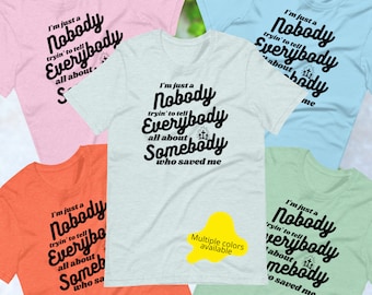 I'm Just a Nobody Trying to Tell Everybody About Somebody Who Saved Me Unisex t-shirt,Faith Religion Jesus Shirt