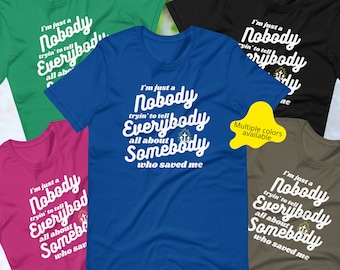 I'm Just a Nobody Trying to Tell Everybody About Somebody Who Saved Me Unisex t-shirt,Faith Religion Jesus Shirt